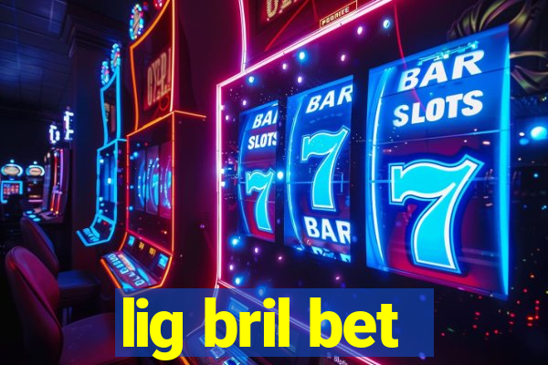 lig bril bet